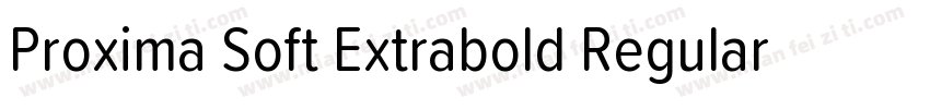 Proxima Soft Extrabold Regular字体转换